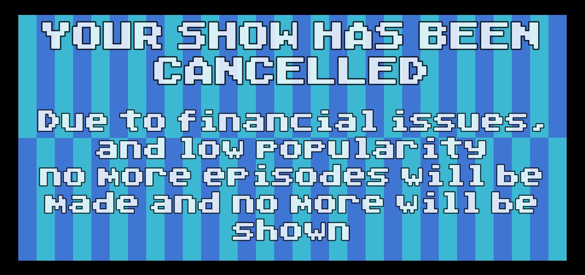 Your Show Has Been Cancelled screenshot 1