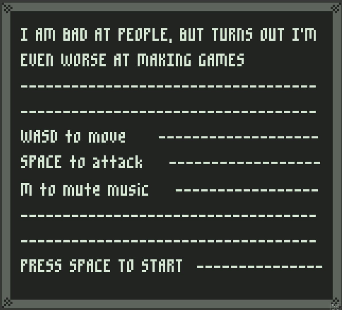 I Am Bad at People, but Turns Out I’m Even Worse at Making Games screenshot 1