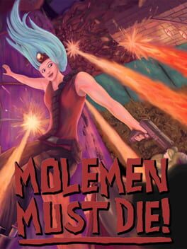 Molemen Must Die!