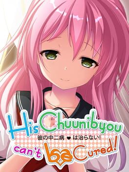 His Chuunibyou Cannot Be Cured!