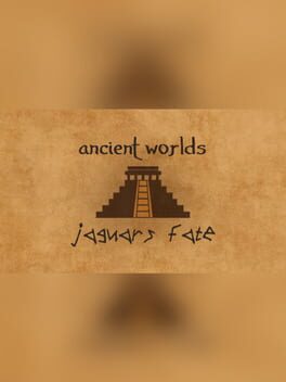 Ancient Worlds: Jaguar's Fate