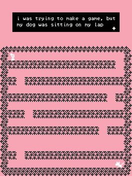 I Was Trying to Make a Game, But My Dog Was Sitting On My Lap