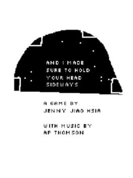 And I Made Sure to Hold Your Head Sideways