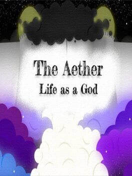 The Aether: Life as a God