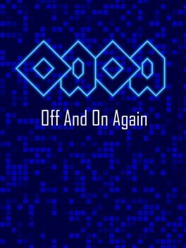 OAOA: Off and on Again