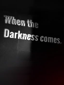 When the Darkness comes