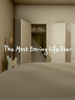 The Most Boring Life Ever