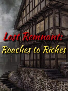Lost Remnant: Roaches to Riches