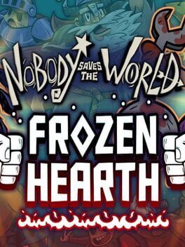 Nobody Saves the World: Frozen Hearth