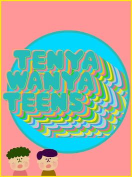 Tenya Wanya Teens