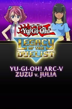 Yu-Gi-Oh! Legacy of the Duelist: Arc-V Zuzu v. Julia