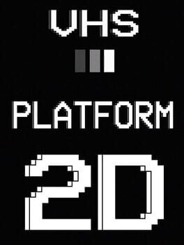 VHS Platform: 2D