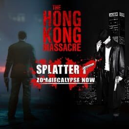 Splatter: Zombiecalypse Now + The Hong Kong Massacre