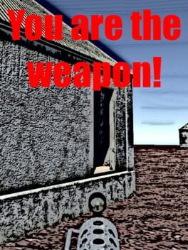 You are the Weapon