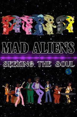 Mad Aliens: Seeking the Soul