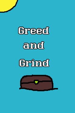 Greed and Grind