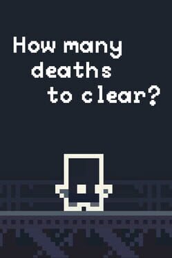 How Many Deaths to Clear?