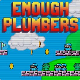 Enough Plumbers