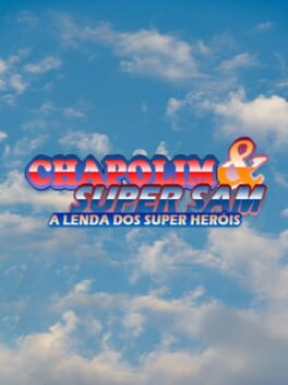 Chapolim & Super Sam: a lenda dos super heróis