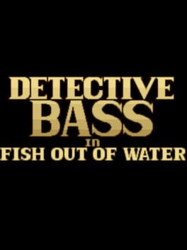 Detective Bass: Fish Out Of Water