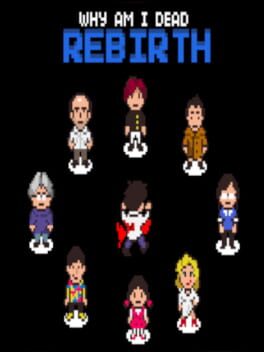 Why Am I Dead: Rebirth