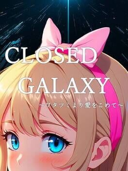 Closed Galaxy: Wata Tsumi yori Ai wo Komete