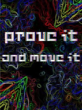 Prove It and Move It