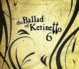 The Ballad of Ketinetto 6