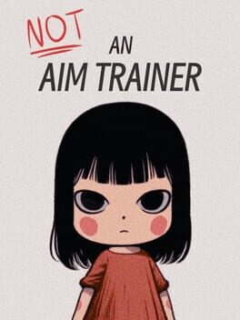 Not an Aim Trainer