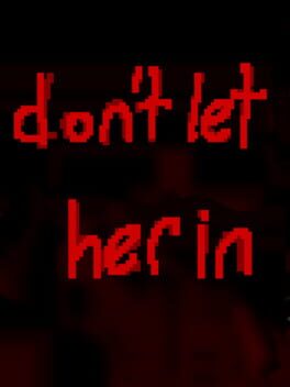 Don't Let Her In