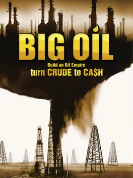 Big Oil: Build an Oil Empire