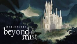 Beyond The Mist: Beginnings