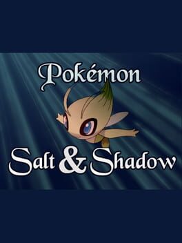 Pokémon: Salt & Shadow