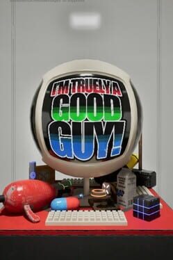 I'm Truely a Good Guy!
