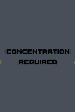 Concentration Required