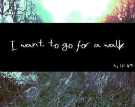 I Want to Go for a Walk