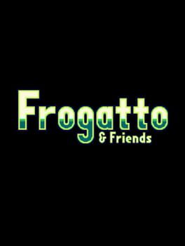 Frogatto & Friends