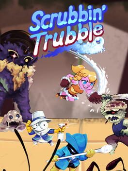 Scrubbin' Trubble