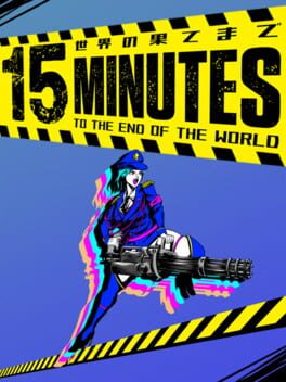 15 Minutes to the End of the World
