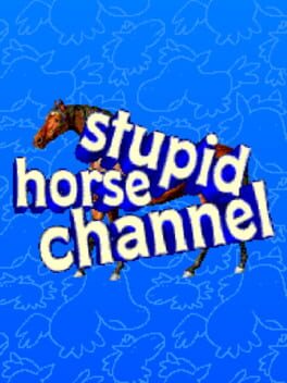 Stupid Horse Channel