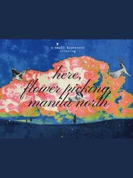 Here, Flower Picking, Manila North