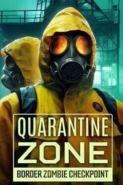 Quarantine Zone: Border Zombie Checkpoint