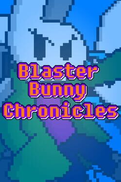 Blaster Bunny Chronicles