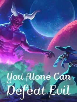 You Alone Can Defeat Evil