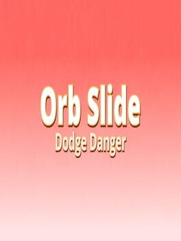 Orb Slide Dodge Danger
