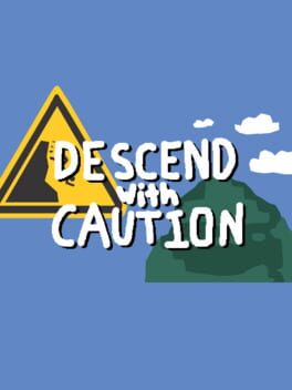 Descend With Caution
