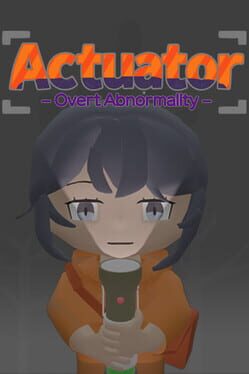 Actuator: Overt Abnormality