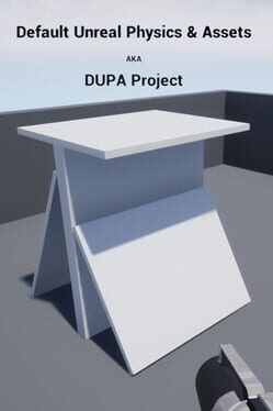 Default Unreal Physics and Assets AKA DUPA Project