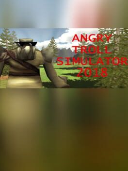 Angry Troll Simulator 2018