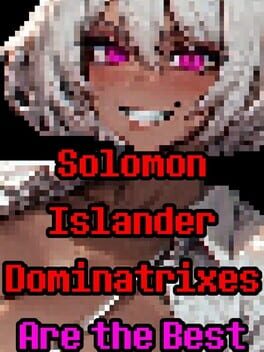 Solomon Islander Dominatrixes Are the Best